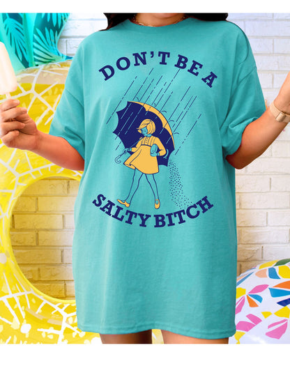 Sassy Vibes Only: Don't Be a Salty Bitch Cotton Tee