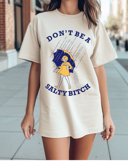 Sassy Vibes Only: Don't Be a Salty Bitch Cotton Tee