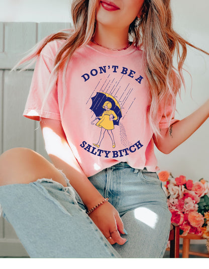 Sassy Vibes Only: Don't Be a Salty Bitch Cotton Tee