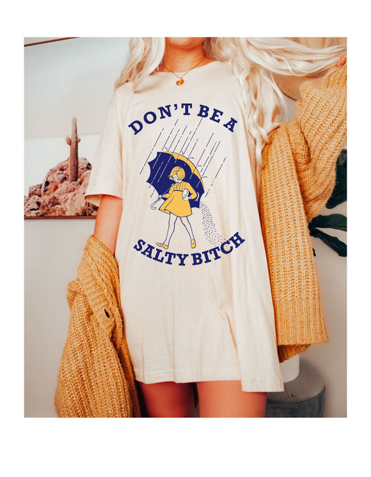 Sassy Vibes Only: Don't Be a Salty Bitch Cotton Tee