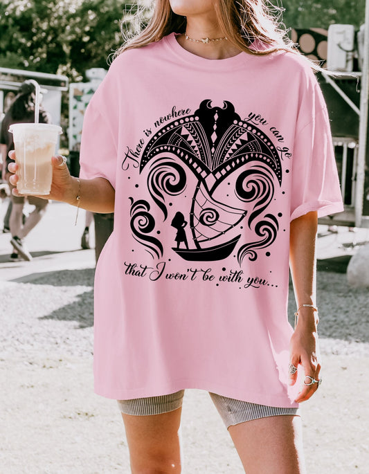 Sail Across the Seas Tee: Nowhere You Can Go Where I Won't Be