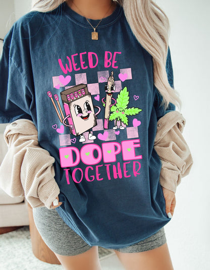 Dope Duo: Weed Be Dope Together T-Shirt