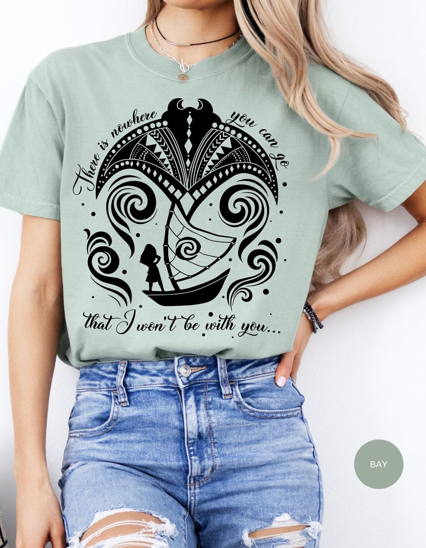 Sail Across the Seas Tee: Nowhere You Can Go Where I Won't Be