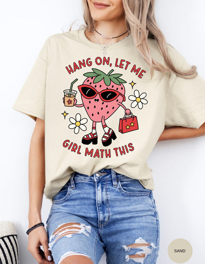 Brainy Chic: 'Hang On, Let Me Girl Math This' 100% Cotton T-Shirt