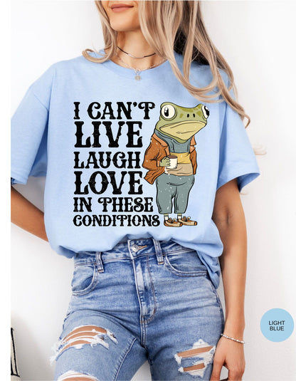 I Can't Live, Laugh, Love in These Conditions Heavy Tshirt: Embrace the Sass in Cozy Style!#NoNonsenseFashion