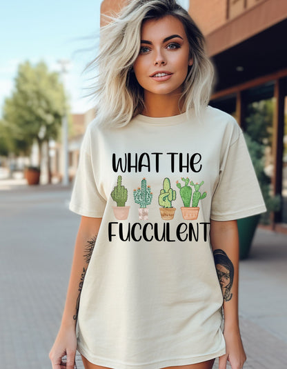 What The Fucculent Cotton Tee - Wear Your Plant Parent Vibes with Attitude! Succulents and Sass