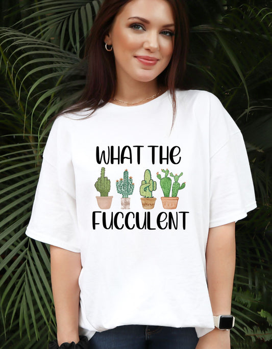 What The Fucculent Cotton Tee - Wear Your Plant Parent Vibes with Attitude! Succulents and Sass