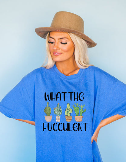 What The Fucculent Cotton Tee - Wear Your Plant Parent Vibes with Attitude! Succulents and Sass